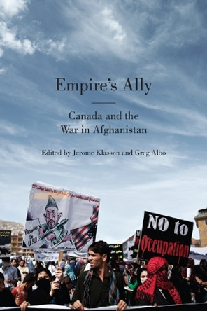 Empire's Ally: Canada and the War in Afghanistan by Jerome Klassen 9781442613041