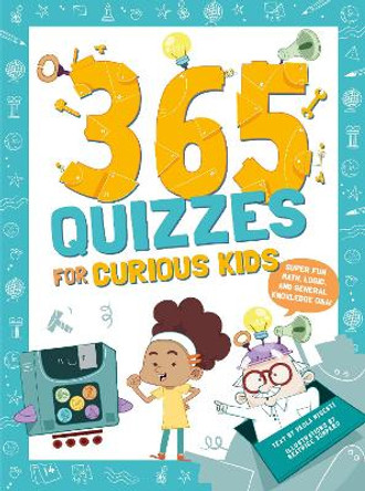 365 Quizzes for Curious Kids: Super Fun Math, Logic and General Knowledge Q&A by Paola Misesti 9781641243803