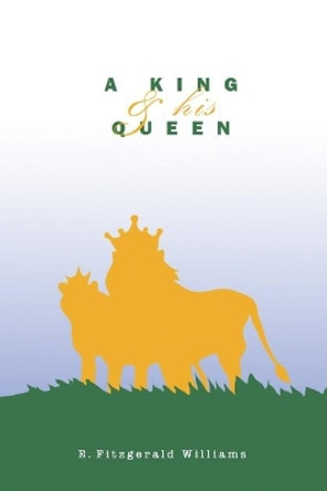 A King and His Queen by E Fitzgerald Williams 9781517485979