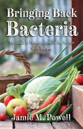 Bringing Back Bacteria by Jamie M Powell 9798885903615
