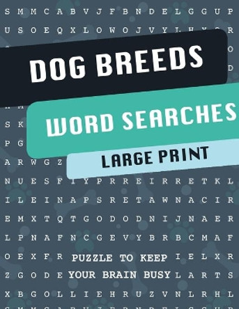 Dog Breeds Word Search Puzzle Book: Discover More than 400 dog breeds & crossbreeds - 8.5 x 11 inches, 50 pages - Gift for Word Puzzles Lovers by Dog Breeds Publishing 9798610942605