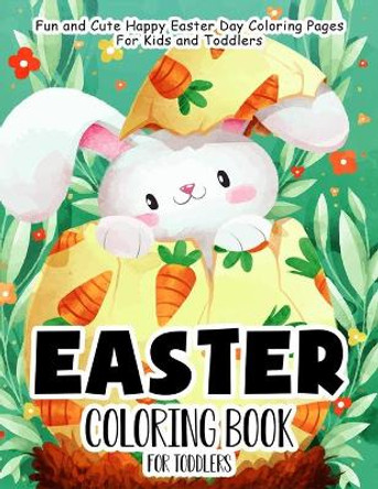 Easter Coloring Book for Toddlers: 55 Fun and Easy Easter Coloring Pages Easter Book for Kids Easter Gift for Kids, Toddlers and Preschool by Ernest Creative Holidays Books 9798621482121