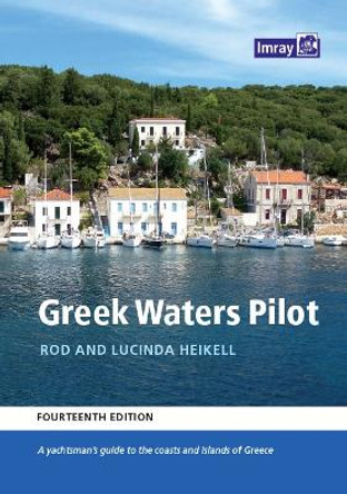 Greek Waters Pilot: A yachtsman's guide to the Ionian and Aegean coasts and islands of Greece: 2022 by Rod Heikell