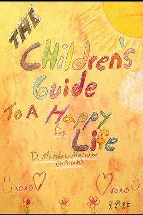 The Children's Guide to a Happy Life by Rhonda Kinsfather 9781731449405