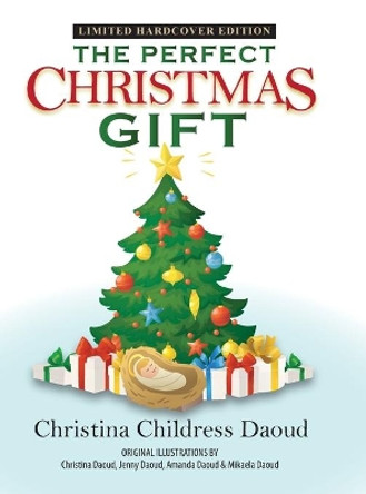 The Perfect Christmas Gift by Christina Childress Daoud 9781937741037