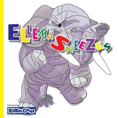 Ellema Sneezes: Winner of Mom's Choice and Purple Dragonfly Awards by L S V Baker 9781938647222