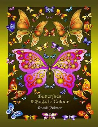 Butterflies and Bugs to Colour by Dandi Palmer 9781906442491