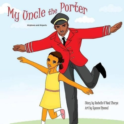 My Uncle the Porter: Airplanes and Airports by Syanne Djaenal 9781935706731