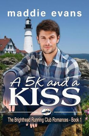 A 5K and a Kiss: A Sweet Romance by Maddie Evans 9781942133315