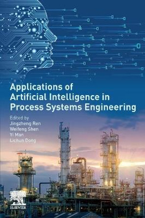 Applications of Artificial Intelligence in Process Systems Engineering by Jingzheng Ren