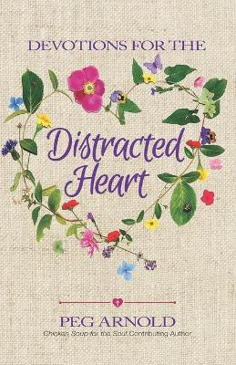 Devotions for the Distracted Heart by Peg Arnold 9781732769922