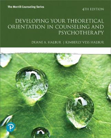 Developing Your Theoretical Orientation in Counseling and Psychotherapy by Duane A. Halbur