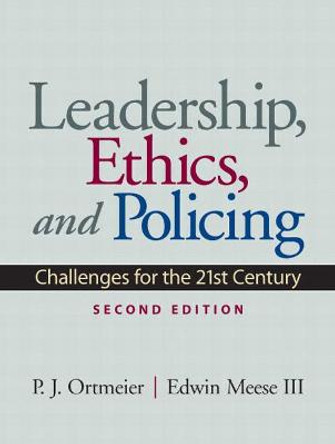 Leadership, Ethics and Policing: Challenges for the 21st Century by P. J. Ortmeier