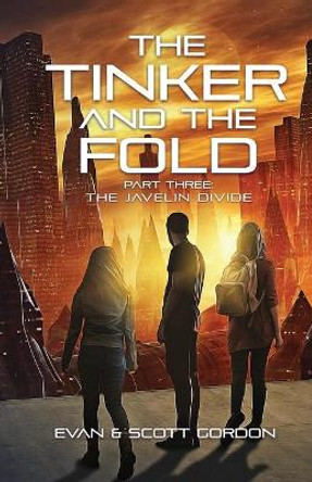 The Tinker and The Fold: Part 3: The Javelin Divide by Scott Gordon 9781704128597