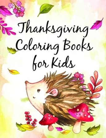 Thanksgiving Coloring Books for Kids: Funny Animals Coloring Pages for Children, Preschool, Kindergarten age 3-5 by J K Mimo 9781707828302