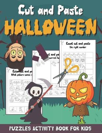 Cut and Paste Halloween - Puzzles Activity Book for Kids: Scissor Skills Workbook for Kids Ages 2-5 (Halloween Activity Book with Coloring, Cutting and Pasting) by Sibley Carter Publishing 9798688824728