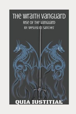 The Wraith Vanguard: Rise of the Vanguard by Weslea Sanchez 9781717705679