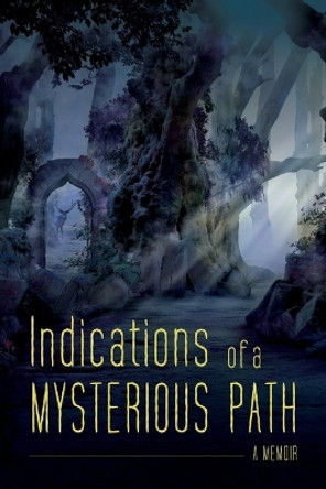Indications of a Mysterious Path by Ronald Lutz 9781643889603