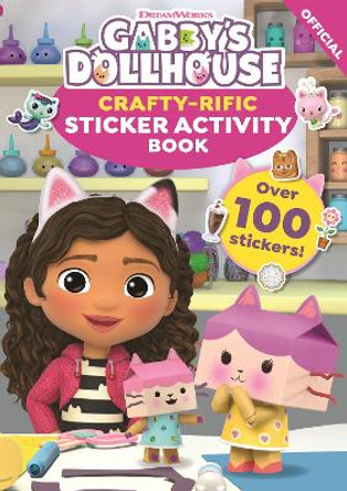 DreamWorks Gabby's Dollhouse: Crafty-Rific Sticker Activity Book by Official Gabby's Dollhouse 9781408371770