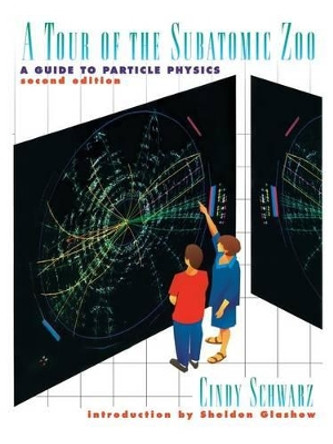 A Tour of the Subatomic Zoo: A Guide to Particle Physics by Cindy Schwarz 9781563966170