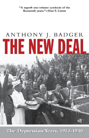 The New Deal: The Depression Years, 1933-1940 by Anthony J. Badger 9781566634533