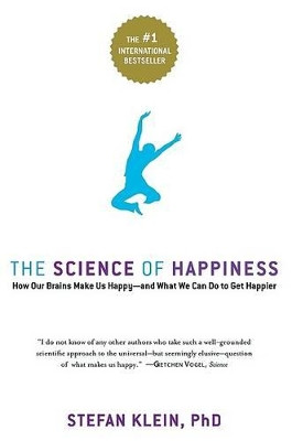 The Science of Happiness: How Our Brains Make Us Happy-and What We Can Do to Get Happier by Stefan Klein 9781569243282