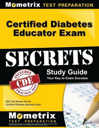 Certified Diabetes Educator Exam Secrets, Study Guide: CDE Test Review for the Certified Diabetes Educator Exam by Mometrix Diabetes Educator Certificati 9781609713010