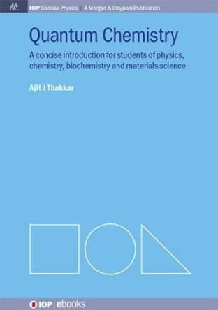 Quantum Chemistry: A Concise Introduction by Ajit J. Thakkar 9781627054164