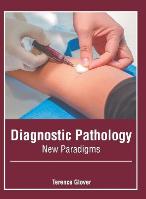 Diagnostic Pathology: New Paradigms by Terence Glover 9781632427748