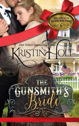The Gunsmith's Bride by Kristin Holt 9781634380379
