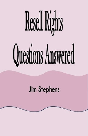 Resell Rights Questions Answered by Jim Stephens 9781648303494