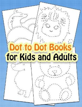 Dot to Dot Books for Kids and Adults: Fun Drawing and Coloring Cute Animals by Nina Noosita 9781720495680