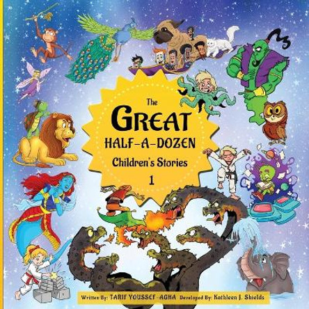 The Great Half-A-Dozen Children's Stories 1 by Tarif Youssef-Agha 9781956581348