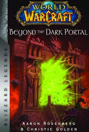 World of Warcraft: Beyond the Dark Portal: Blizzard Legends by Christie Golden 9781956916058