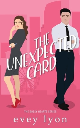 The Unexpected Card: An Enemies to Lovers Accidental Pregnancy Romance by Evey Lyon 9781959094357