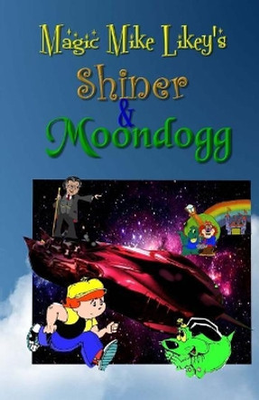 Shiner & Moondogg by Michael H Likey Ph D 9781973916734