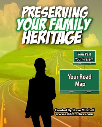 Preserving Your Family Heritage: In Your Own Words For Family & Friends by Steve Mitchell 9798610003955