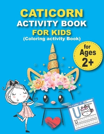 CATICORN ACTIVITY BOOK FOR KIDS (Coloring activity Book) by Mia Activity 9798653807046
