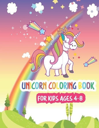 Unicorn Coloring Book for Kids Ages 4-8: Magical Unicorn Coloring Book for Girls and Boys with Different Unicorn Coloring Pages by Sarker Journals 9798665010342