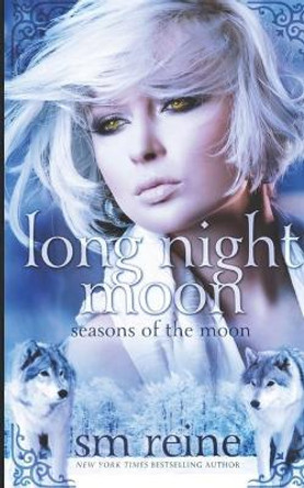 Long Night Moon by S M Reine 9781937733162