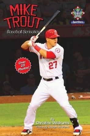 Mike Trout: Baseball Sensation: SportStars Volume 2 by Joseph Dzidrums 9781938438288