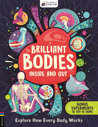 Brilliant Bodies Inside and Out: Explore How Every Body Works by Little House of Science 9781780558899
