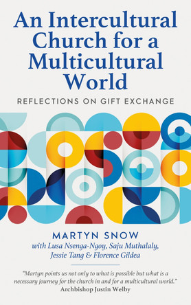An Intercultural Church for a Multicultural World: Reflections on gift exchange by Martyn Snow 9781781404720