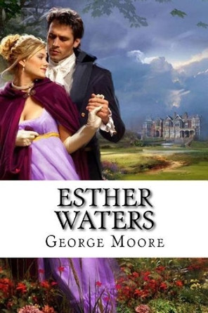 Esther Waters George Moore by George Moore 9781543150261