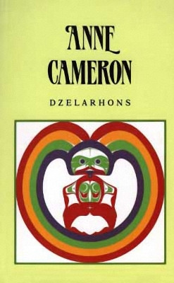 Dzelarhons: Mythology of the Northwest Coast by Anne Cameron 9781550177589