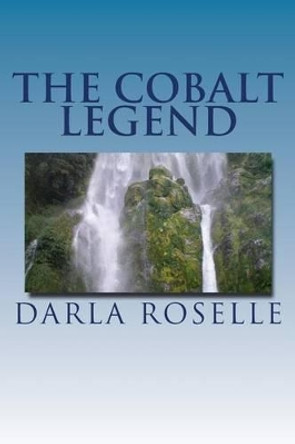 The Cobalt Legend by Darla Roselle 9781532957222