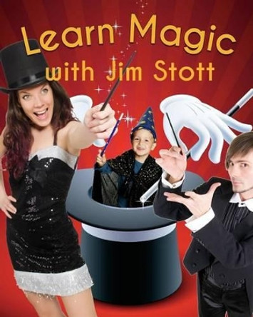 Learn Magic with Jim Stott by Jim Stott 9781530558902