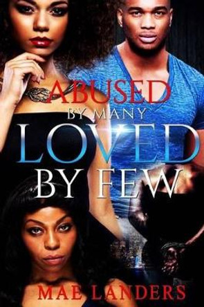 Abused by Many Loved by Few by Mae Landers 9781530716913