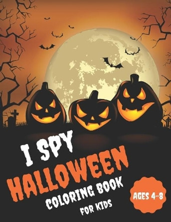 I Spy Halloween Coloring Book For Kids Ages 4-8: Happy Activity Book For Toddlers and Preschoolers by Pauline J Moss 9798694473408