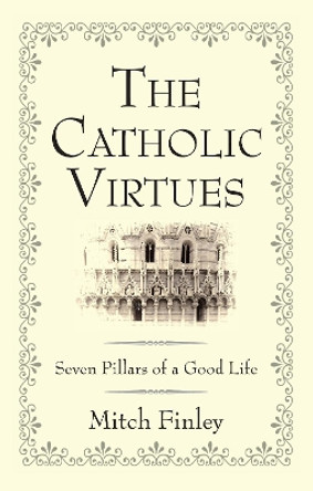 The Catholic Virtues by Mitch Finley 9781532611926